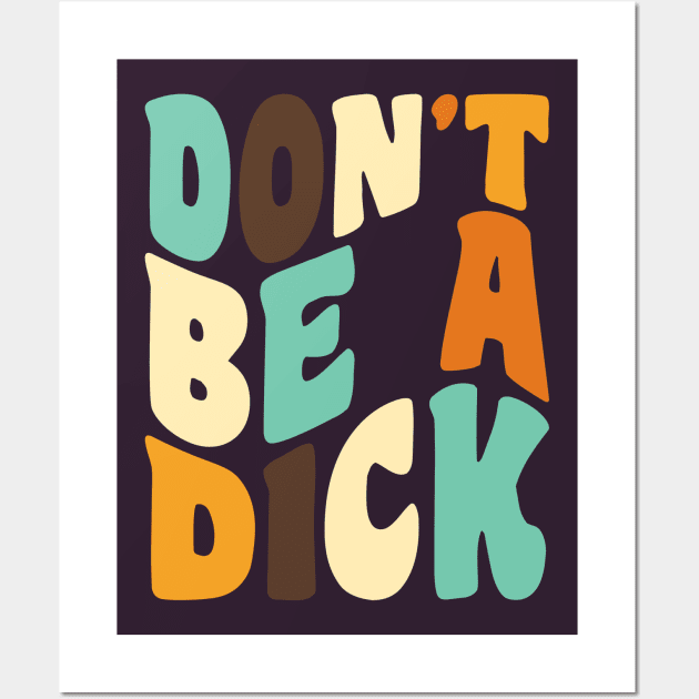 Don't Be a Dick Retro Typography Wall Art by ObscureDesigns